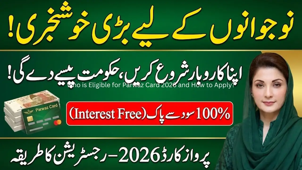 Who is Eligible for Parwaz Card 2026 and How to Apply?
